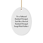 Funny Assistant Principal Gifts, Oval Ornament with 'I'm A Tattooed Assistant Principal' Quote, Ideal Gifts from Friends for Assistant Principal, Unique Christmas Unique Gifts for Men or Women