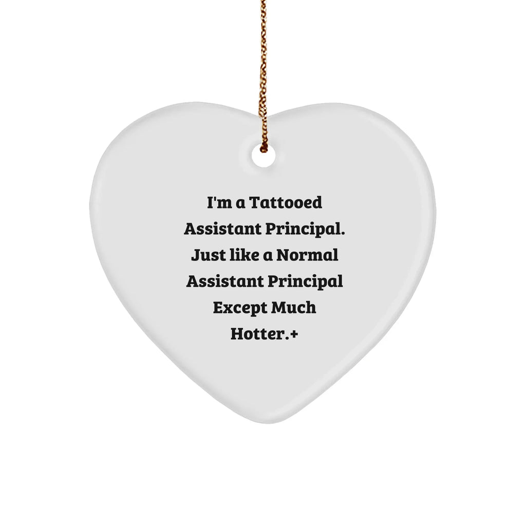 Funny Assistant Principal Heart Ornament with Sassy Quote 'I'm A Tattooed Assistant Principal Gift