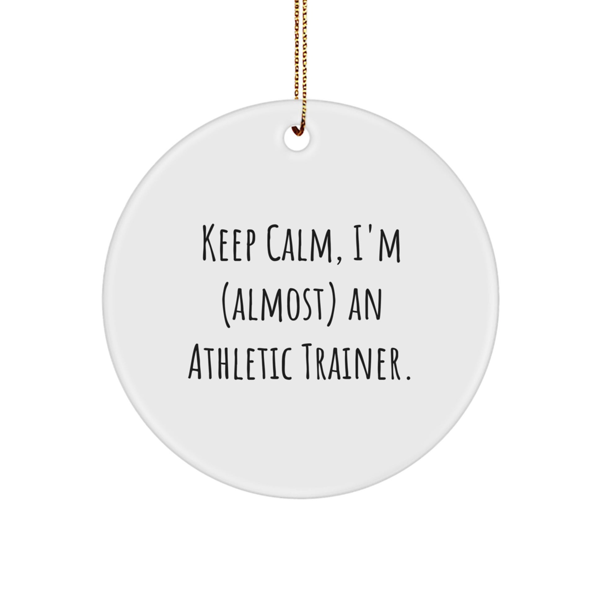 Funny Athletic Trainer Gifts from Friends - Keep Calm Circle Ornament, Inspirational Quote for Christmas