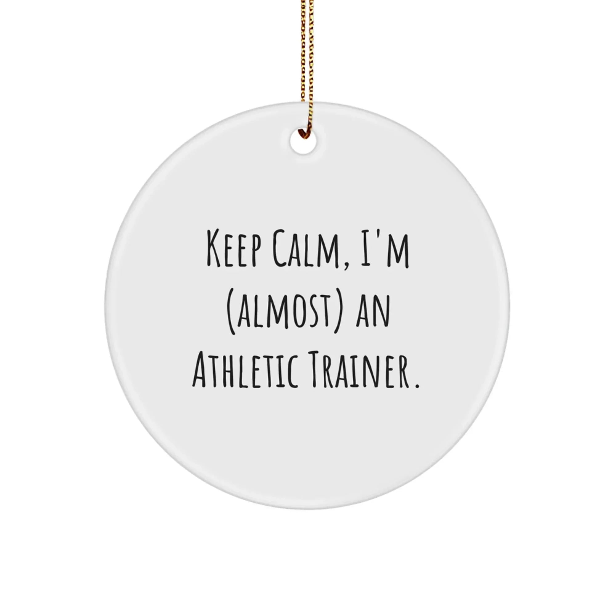 Funny Athletic Trainer Gifts from Friends - Keep Calm Circle Ornament, Inspirational Quote for Christmas