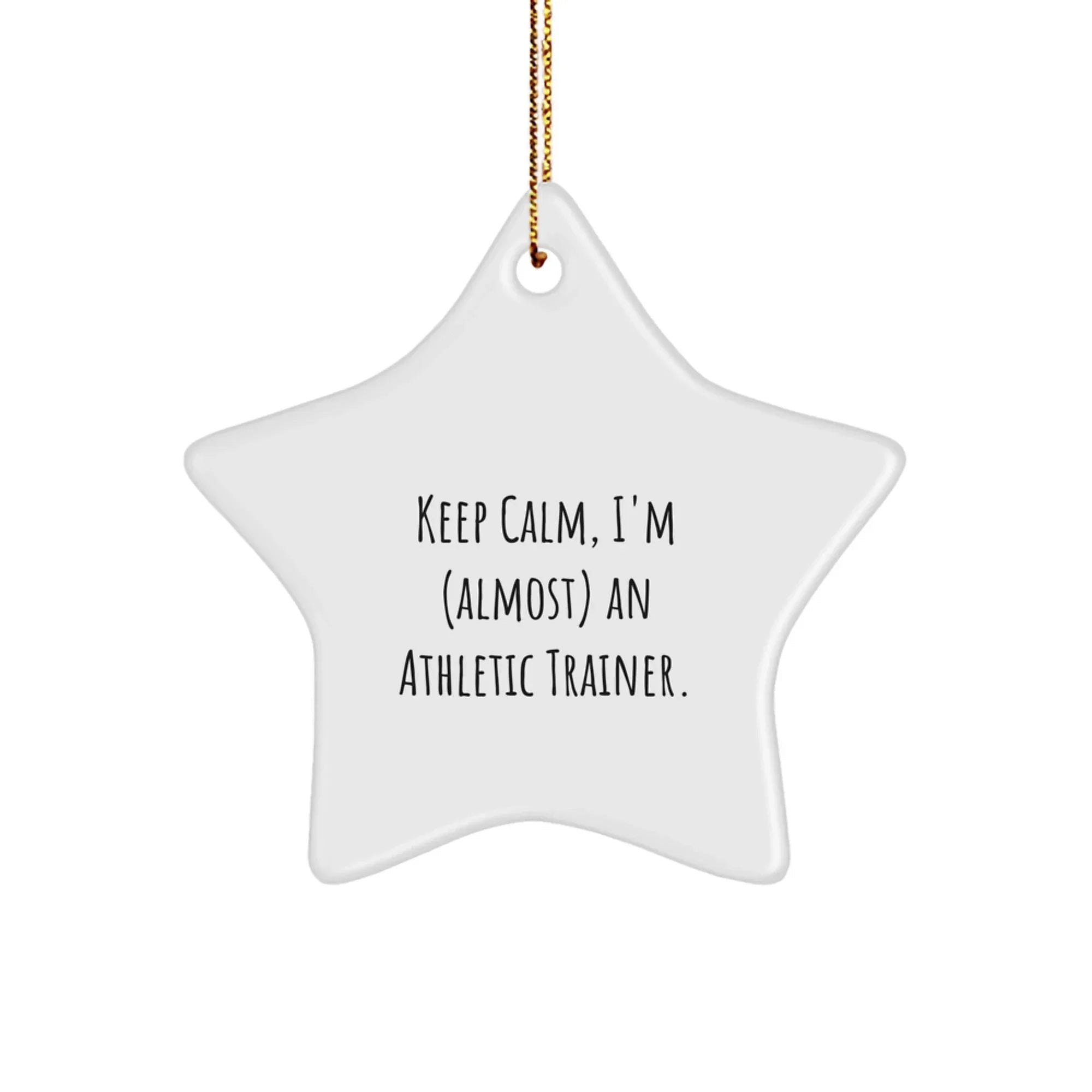 Funny Athletic Trainer Star Ornament, 'Keep Calm, I'm (almost) An Athletic Trainer.' Gifts from Friends to Family, Perfect for Christmas