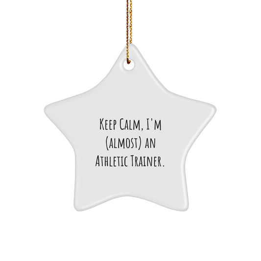 Funny Athletic Trainer Star Ornament, 'Keep Calm, I'm (almost) An Athletic Trainer.' Gifts from Friends to Family, Perfect for Christmas