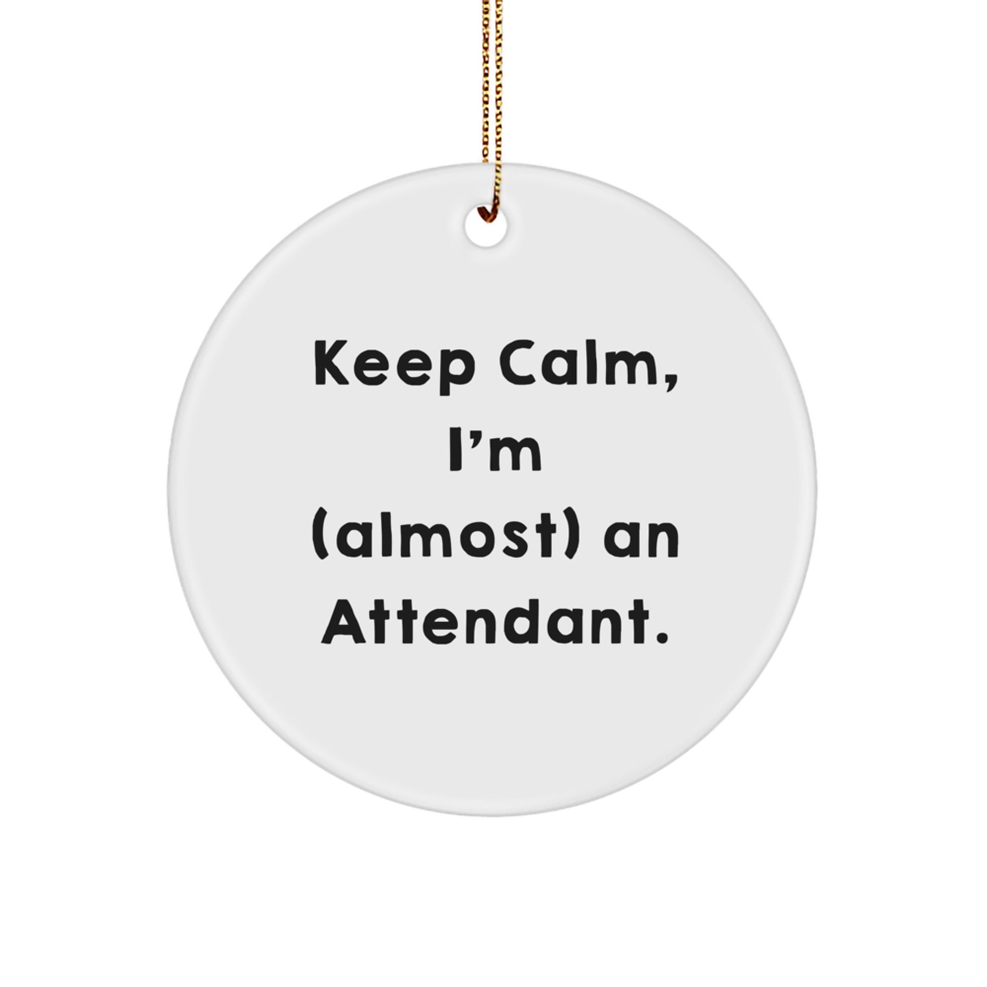 Funny Attendant Gifts from Friends, Keep Calm Circle Ornament for Christmas