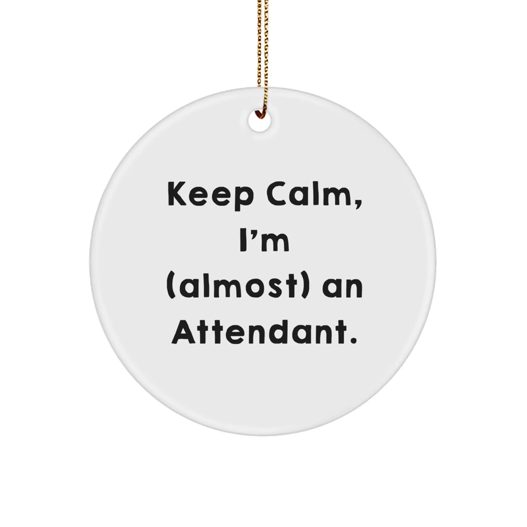 Funny Attendant Gifts from Friends, Keep Calm Circle Ornament for Christmas