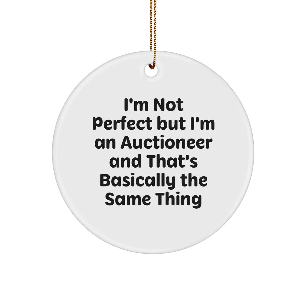 Funny Auctioneer Gifts: 'I'm Not Perfect' Circle Ornament for Men, Women, Friends, or Coworkers - Unique Christmas Unique Gifts from Family