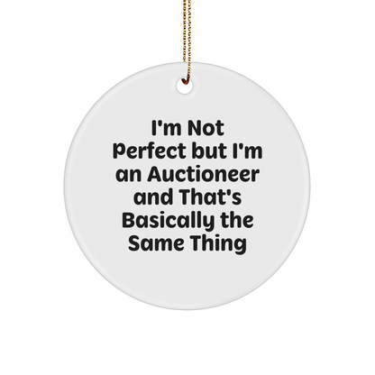 Funny Auctioneer Gifts: 'I'm Not Perfect' Circle Ornament for Men, Women, Friends, or Coworkers - Unique Christmas Unique Gifts from Family
