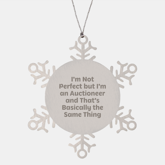 Funny Auctioneer Gifts, Snowflake Ornament for Auctioneer, 'I'm Not Perfect But I'm An Auctioneer And That's Basically The Same Thing' Gift from Friends to Auctioneer for Christmas