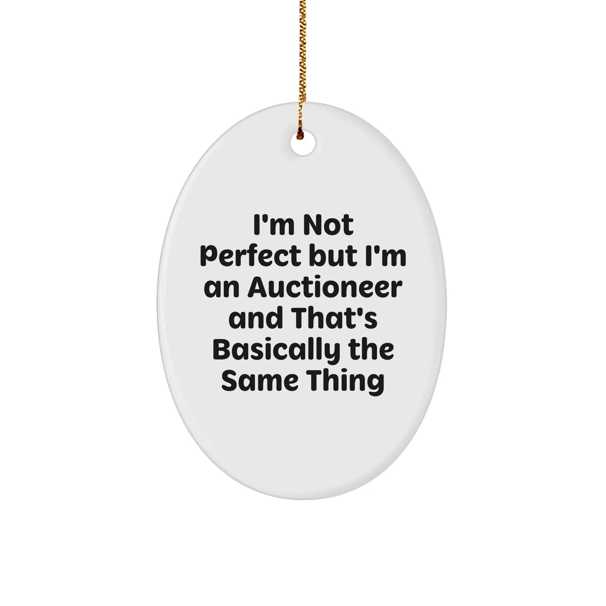 Funny Auctioneer Gifts from Friends, Oval Ornament for Men, 'I'm Not Perfect', Holiday Decor, White