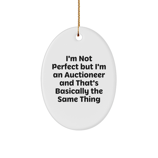 Funny Auctioneer Gifts from Friends, Oval Ornament for Men, 'I'm Not Perfect', Holiday Decor, White