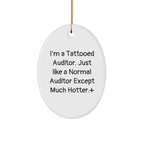 Funny Auditor Gifts - I'm A Tattooed Auditor. Just Like A Normal Auditor Except Much Hotter.+, Oval Ornament, Christmas Unique Gifts for Friends, Coworkers, Family