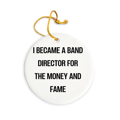 Funny Band Director Christmas Unique Gifts for Friends, Band Director Oval Ornament with 'I Became A Band Director For The Money And Fame' Quote, Gifts from Men to Women, Family, or Coworkers