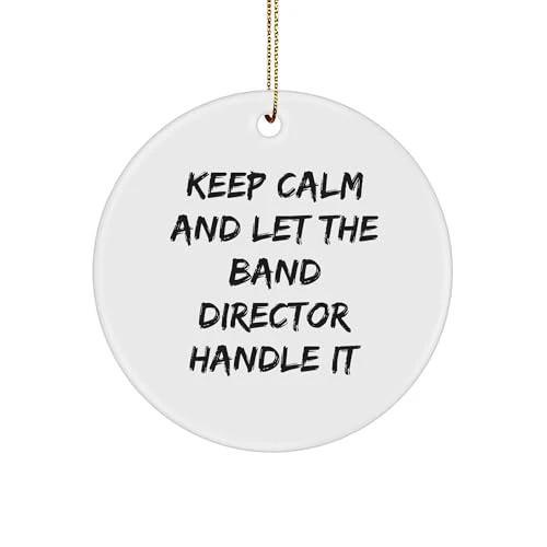 Funny Band Director Circle Ornament Gifts for Christmas, Keep Calm and Let The Band Director Handle It, Unique White Sturdy MDF Ornament with Gold-Tone String