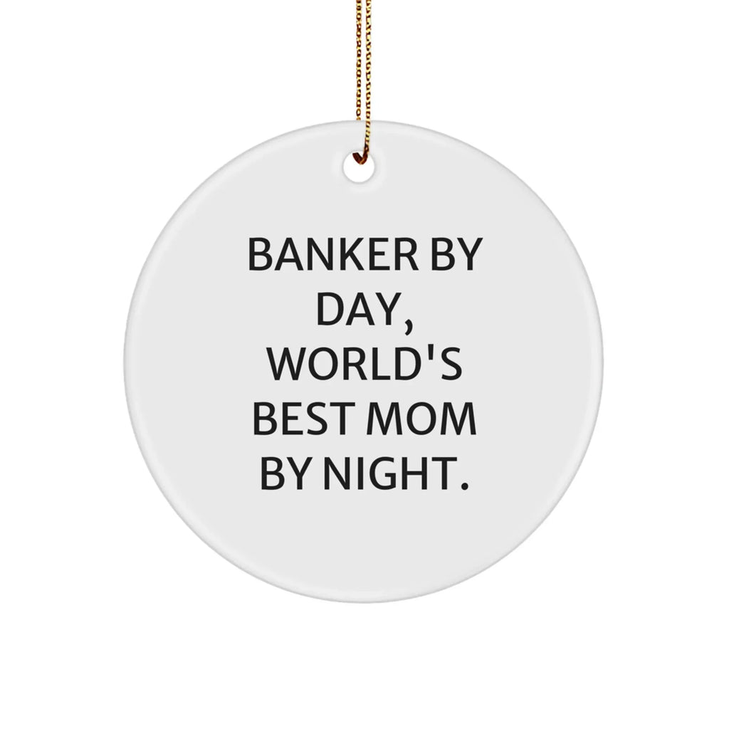 Funny Banker Gifts from Friends - Banker Circle Ornament, Banker By Day, World's Best Mom By Night. - Christmas Unique Gifts