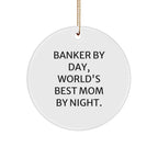 Funny Banker Gifts from Friends - Banker Circle Ornament, Banker By Day, World's Best Mom By Night. - Christmas Unique Gifts