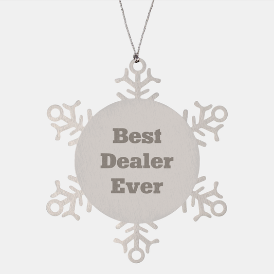 Funny 'Best Dealer Ever' Snowflake Ornament Gifts from Men to Dealers, Unique Christmas Unique Gifts for Women, Friends, Coworkers, and Family