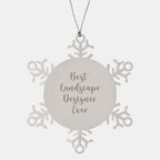 Funny Best Landscape Designer Ever Gifts from Friends for Christmas Snowflake Ornament, Durable Stainless Steel, 3.14 inches Diameter