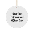 Funny 'Best Law Enforcement Officer Ever' Circle Ornament, Gifts from Men to Law Enforcement Officer, Unique Christmas Unique Gift