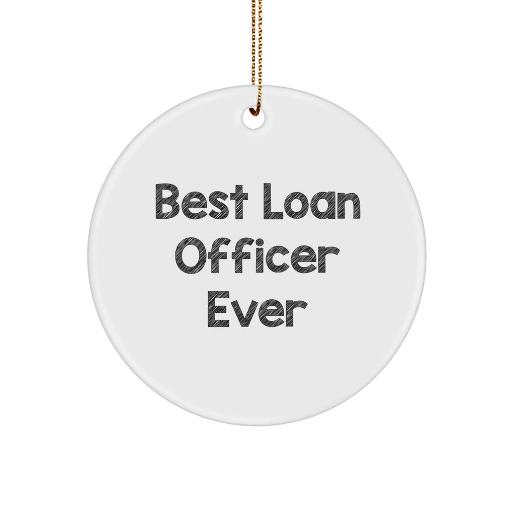 Funny 'Best Loan Officer Ever' Circle Ornament, Loan Officer Gifts from Friends, Christmas Unique Gifts for Loan Officer, 2.75' Tall, 0.5 oz, MDF Crafted, Sublimation Printed, Gift for Loan Officer