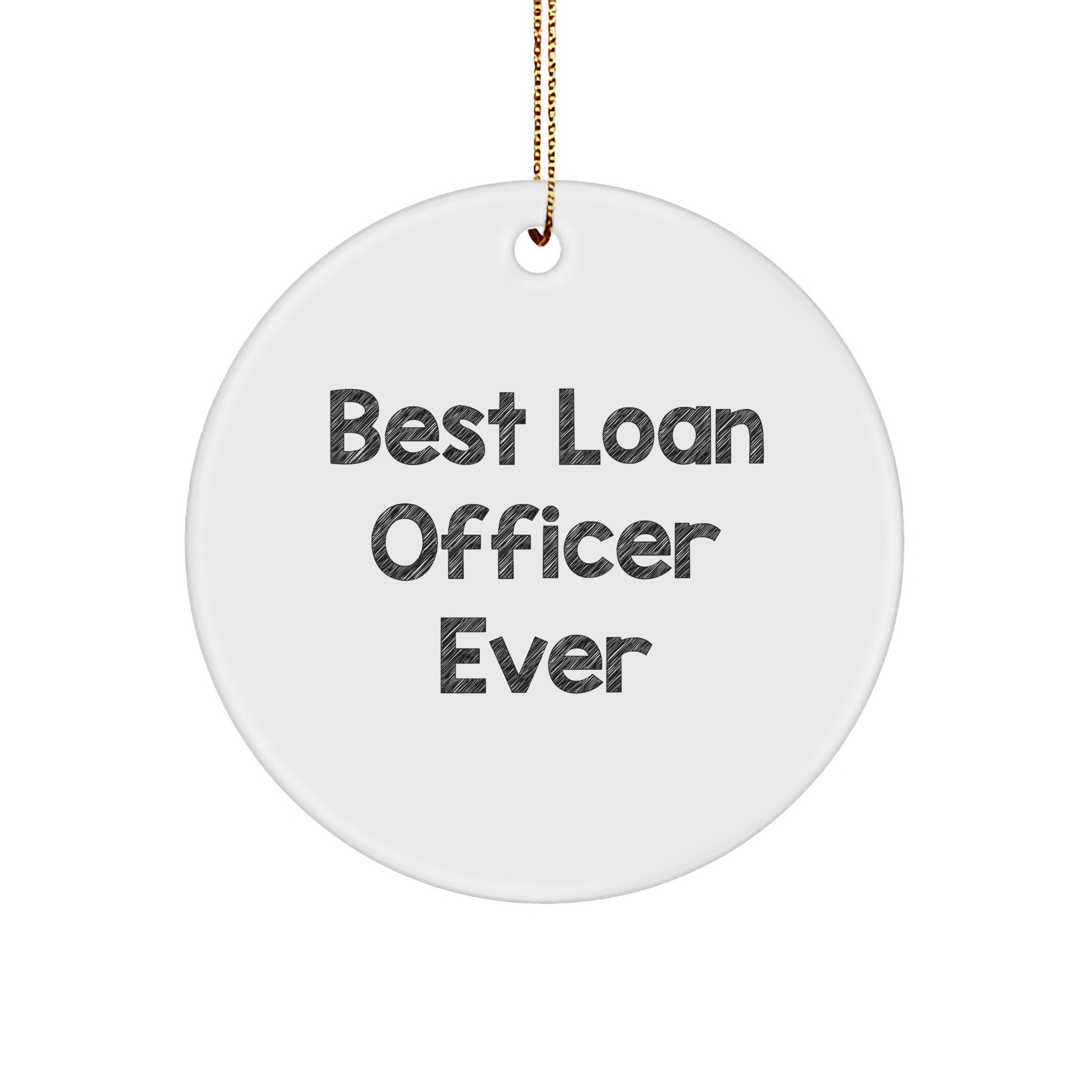 Funny 'Best Loan Officer Ever' Circle Ornament, Loan Officer Gifts from Friends, Christmas Unique Gifts for Loan Officer, 2.75' Tall, 0.5 oz, MDF Crafted, Sublimation Printed, Gift for Loan Officer