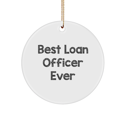 Funny 'Best Loan Officer Ever' Circle Ornament, Loan Officer Gifts from Friends, Christmas Unique Gifts for Loan Officer, 2.75' Tall, 0.5 oz, MDF Crafted, Sublimation Printed, Gift for Loan Officer