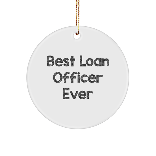 Funny 'Best Loan Officer Ever' Circle Ornament, Loan Officer Gifts from Friends, Christmas Unique Gifts for Loan Officer, 2.75' Tall, 0.5 oz, MDF Crafted, Sublimation Printed, Gift for Loan Officer