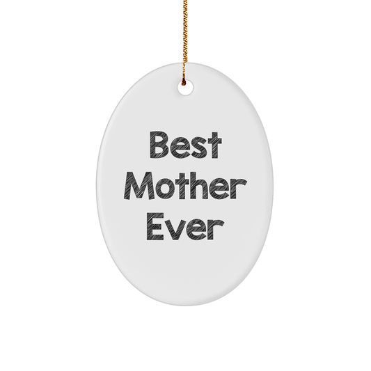 Funny Best Mother Ever Oval Ornament Gifts from Family Unique Gifts for Mother Christmas Unique