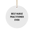 Funny 'Best Nurse Practitioner Ever' Circle Ornament Gifts from Friends to Family for Christmas
