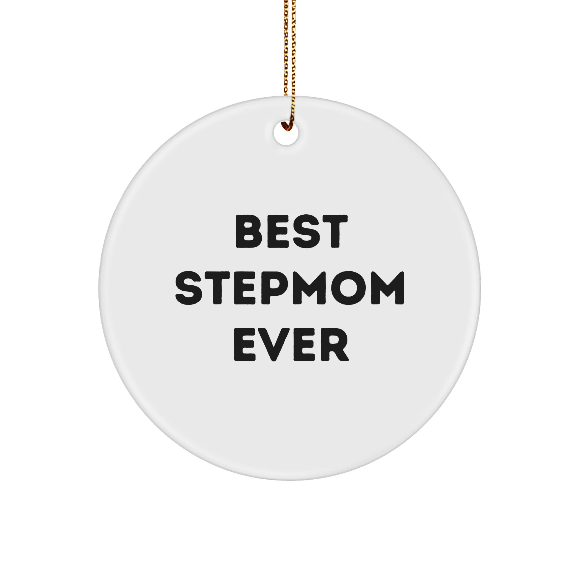 Funny Best Stepmom Ever Circle Ornament, Handcrafted Durable MDF Material for Stepmom's House