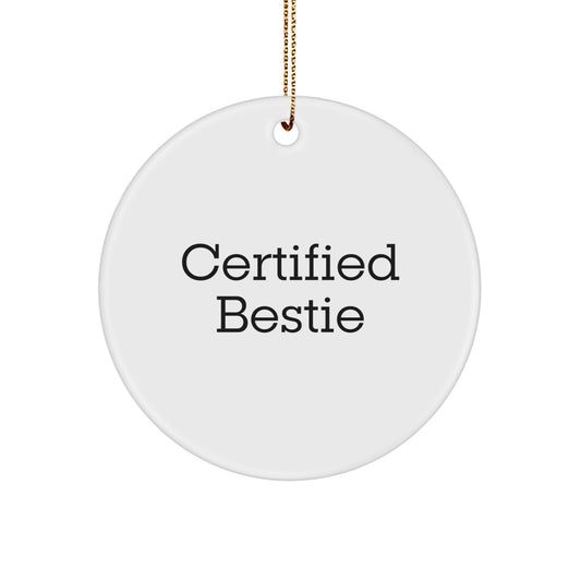 Funny Bestie Gifts from Friends, Cute Circle Ornament with Quote 'Certified Bestie' for Christmas, Unique Gifts for Bestie - Image 1