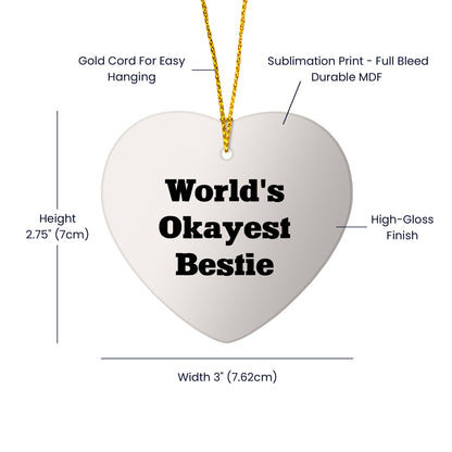 Funny Bestie Heart Ornament, World's Okayest Bestie Quote, Bestie Gifts from Men to Women, Heart Ornament for Christmas