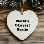 Funny Bestie Heart Ornament, World's Okayest Bestie Quote, Bestie Gifts from Men to Women, Heart Ornament for Christmas