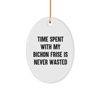 Funny Bichon Frise Dog Gifts from Family to Family - Oval Ornament with Quote 'Time Spent With My Bichon Frise Is Never Wasted' - Christmas Unique Gifts