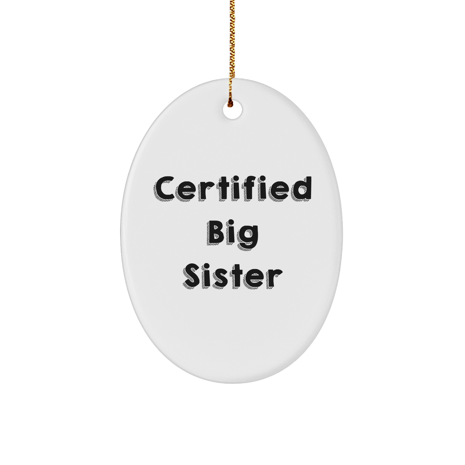 Funny Big Sister Gifts from Family - Certified Big Sister Oval Ornament for Christmas