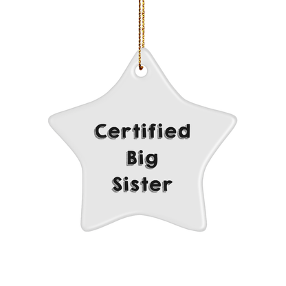 Funny Big Sister Gifts from Family - Certified Big Sister Star Ornament for Christmas, Gifts for Little Sister