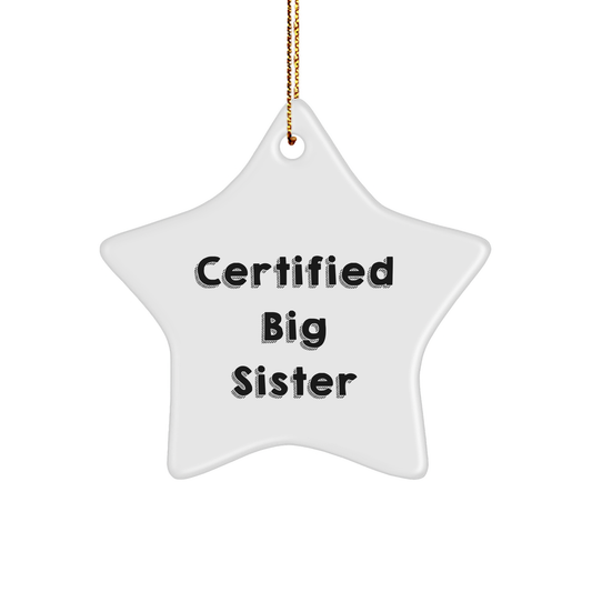 Funny Big Sister Gifts from Family - Certified Big Sister Star Ornament for Christmas, Gifts for Little Sister