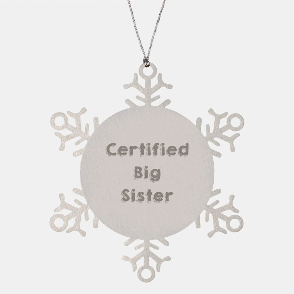 Funny Big Sister Snowflake Ornament - Certified Big Sister Quote, Unique Christmas Gifts