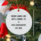 Funny Board Games Gifts from Family for Christmas - Circle Ornament with Quote 'Board Games Are Not A Hobby. It's A Post-apocalyptic Life Skill.' - Gifts for Board Games Enthusiasts