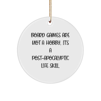 Funny Board Games Gifts from Family for Christmas - Circle Ornament with Quote 'Board Games Are Not A Hobby. It's A Post-apocalyptic Life Skill.' - Gifts for Board Games Enthusiasts - Image 1