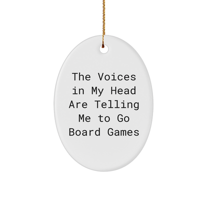 Funny Board Games Gifts from Friends and Family - Christmas Oval Ornament with 'The Voices In My Head Are Telling Me To Go Board Games' Quote