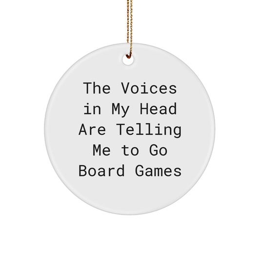 Funny Board Games Gifts from Friends for Men - Circle Ornament with 'The Voices In My Head Are Telling Me To Go Board Games' Quote, Christmas Unique Presents