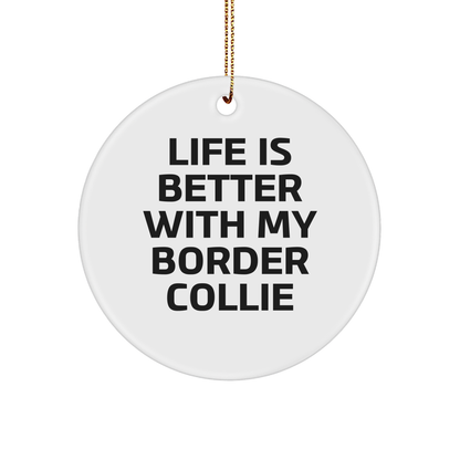 Funny Border Collie Dog Gifts from Family, Cute Circle Ornament with 'Life Is Better With My Border Collie' Quote for Christmas