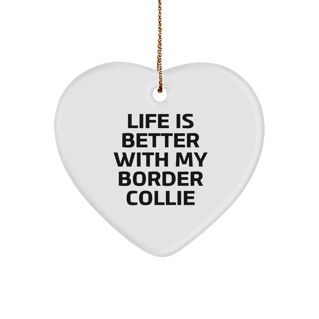 Funny Border Collie Dog Heart Ornament, 'Life Is Better With My Border Collie' Christmas Gifts