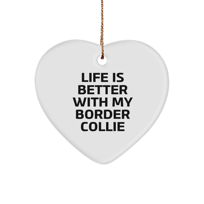 Funny Border Collie Dog Heart Ornament, 'Life Is Better With My Border Collie' Christmas Gifts