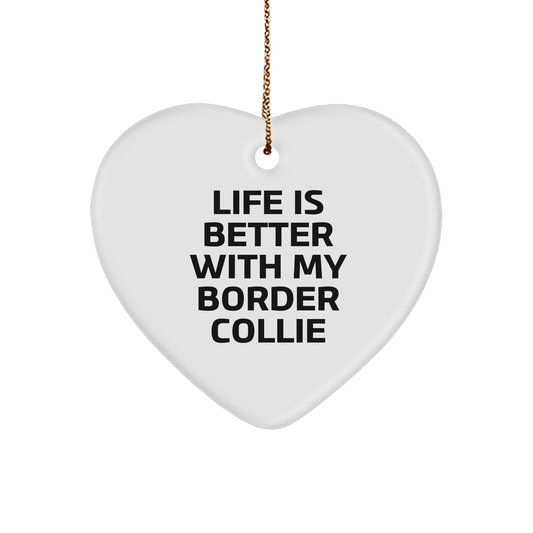 Funny Border Collie Dog Heart Ornament, 'Life Is Better With My Border Collie' Christmas Gifts