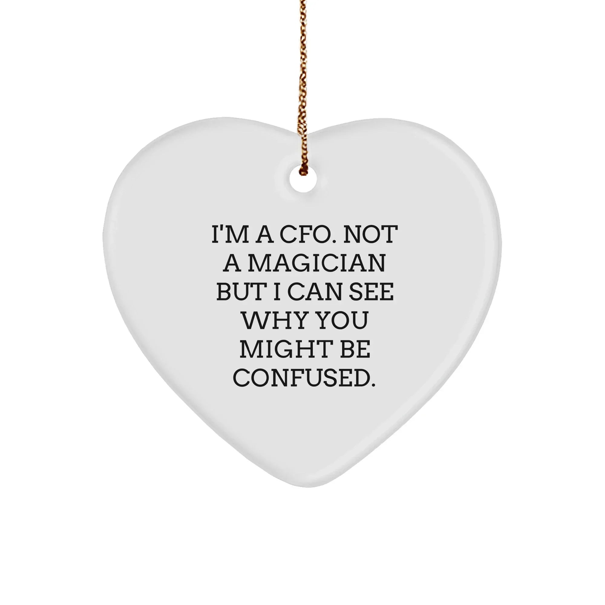 Funny CFO Heart Ornament - I'm A CFO, Not A Magician - Christmas Gifts