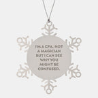 Funny CPA Gifts - 'I'm A Cpa. Not A Magician But I Can See Why You Might Be Confused.' Snowflake Ornament from Family to Friends