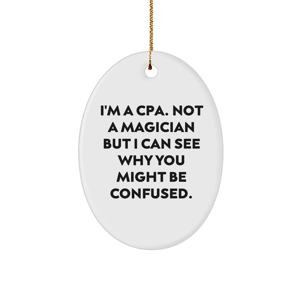 Funny CPA Gifts from Friends for Christmas, Oval Ornament Quote