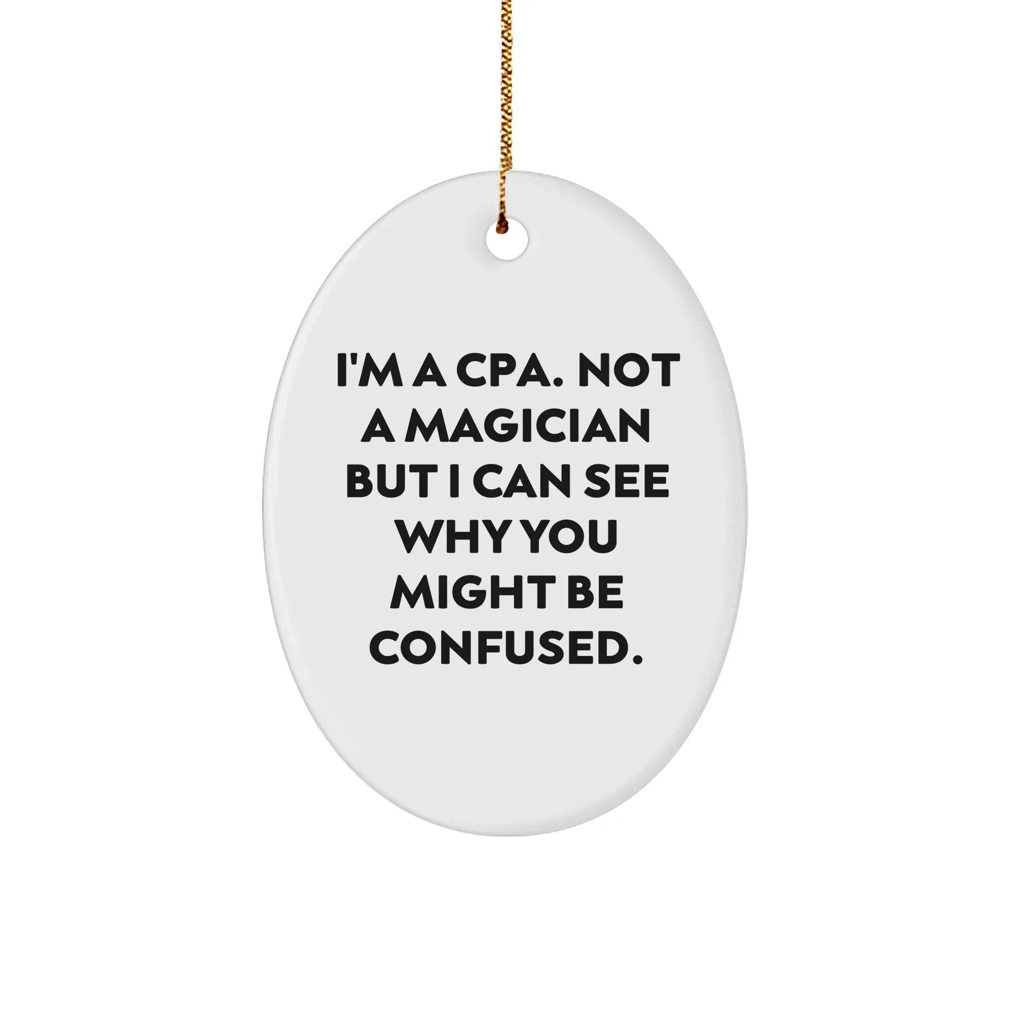Funny CPA Gifts from Friends for Christmas, Oval Ornament Quote