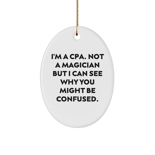 Funny CPA Gifts from Friends for Christmas, Oval Ornament Quote