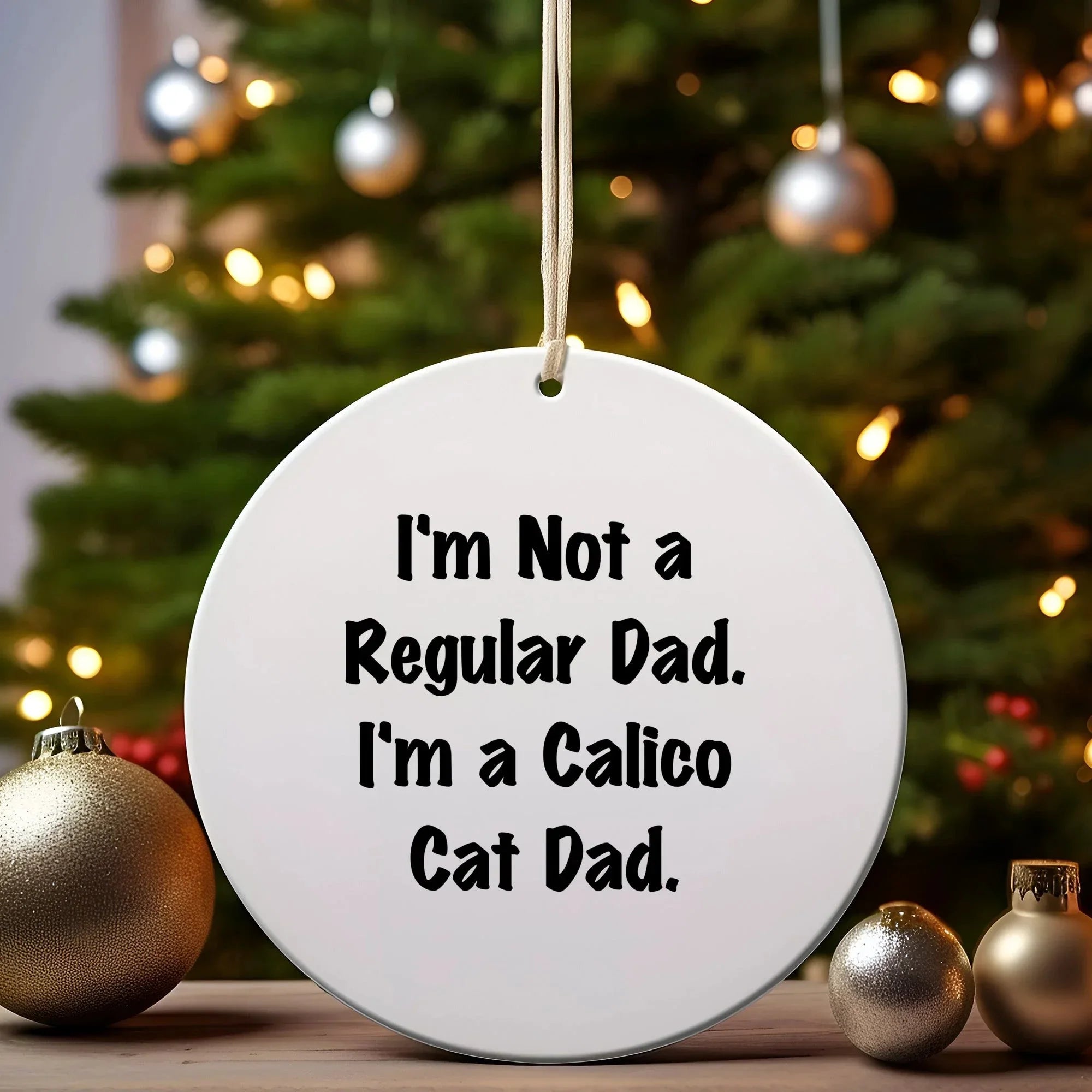 Funny Calico Cat Dad Gifts from Men to Family - I'm Not A Regular Dad. I'm A Calico Cat Dad. Circle Ornament for Christmas Decor